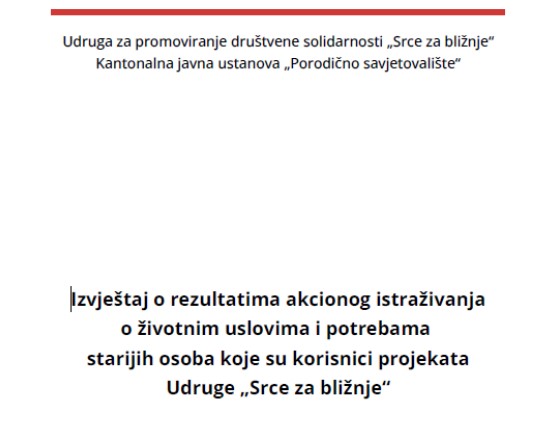 Izvještaj o rezultatima akcionog istraživanja o životnim uslovima i potrebama starijih osoba koje su korisnici projekata Udruge “Srce za bližnje”